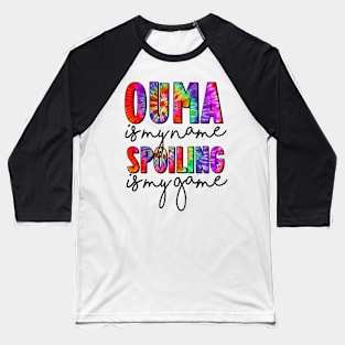 Tie Dye Ouma Is My Name Spoiling Is My Game Mothers Day Baseball T-Shirt